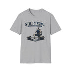 Still Strong - T-Shirt