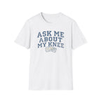 Knee Brace Ask - T-Shirt