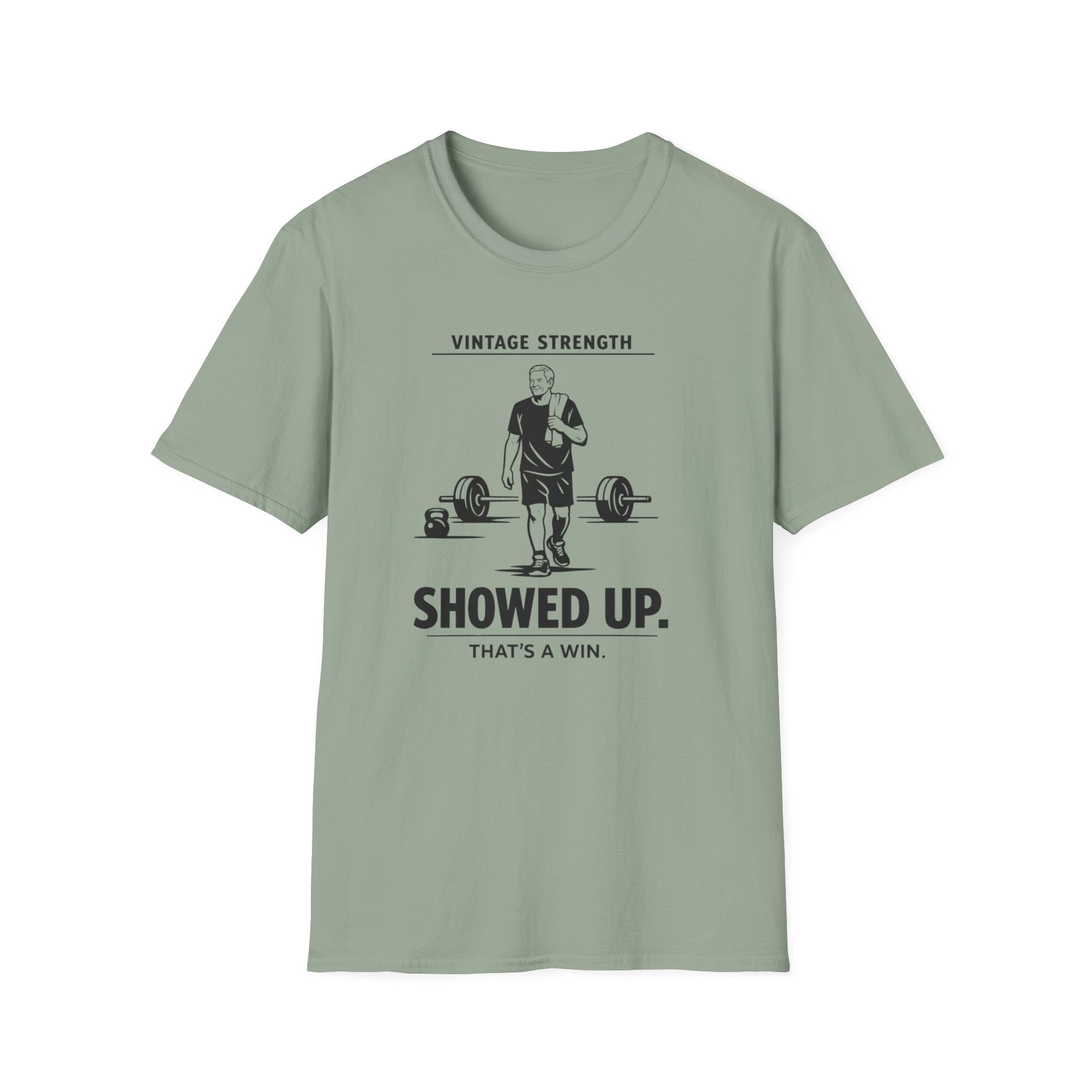 Showed up, Thats a win - T-Shirt