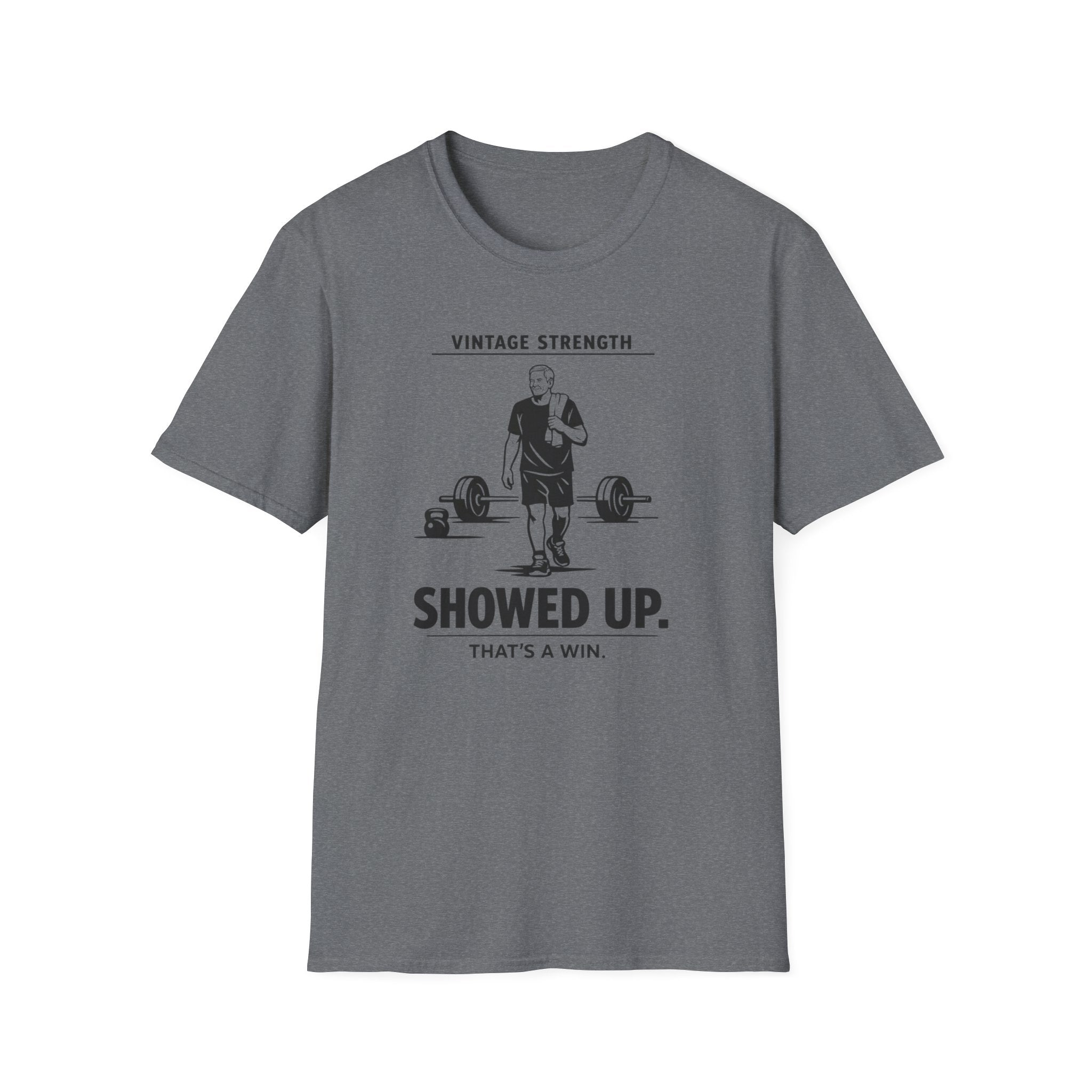 Showed up, Thats a win - T-Shirt
