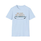 Not fast, not perfect - T-Shirt