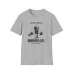 Showed up, Thats a win - T-Shirt