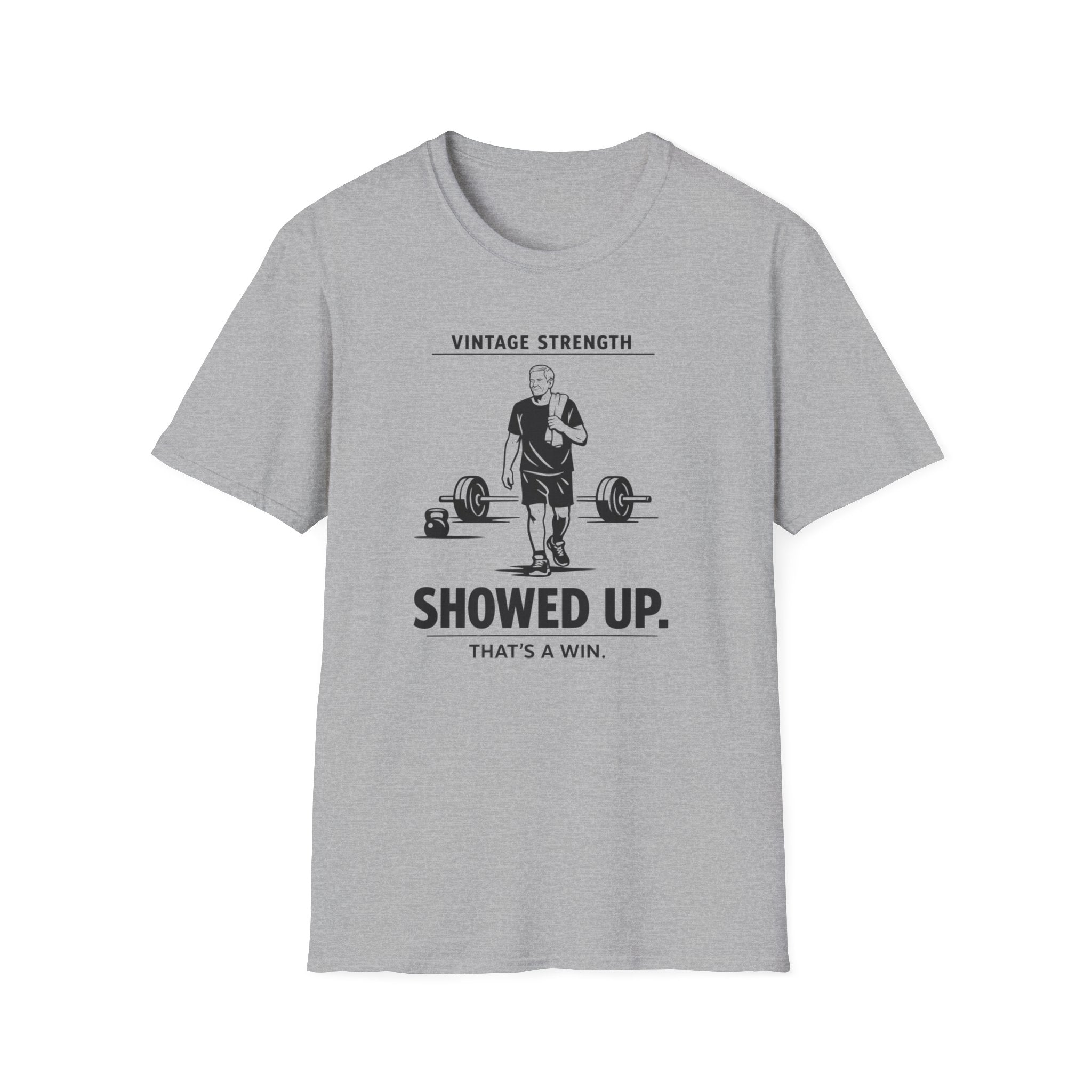 Showed up, Thats a win - T-Shirt