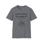 Still showing up - T-Shirt