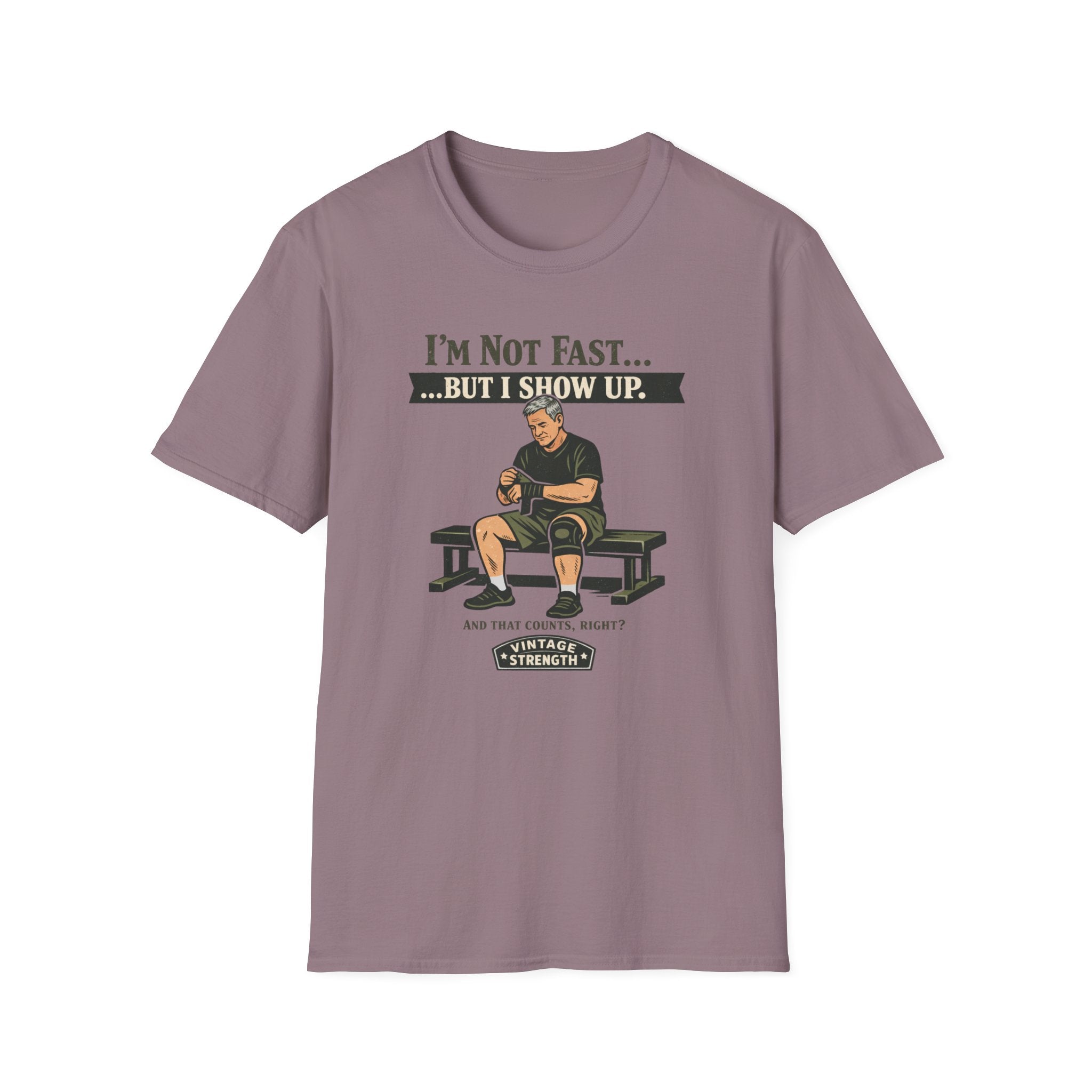 Im not fast but i show up - T-Shirt