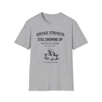 Still showing up - T-Shirt