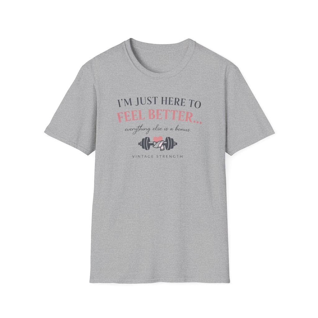 Here to feel better - T-Shirt