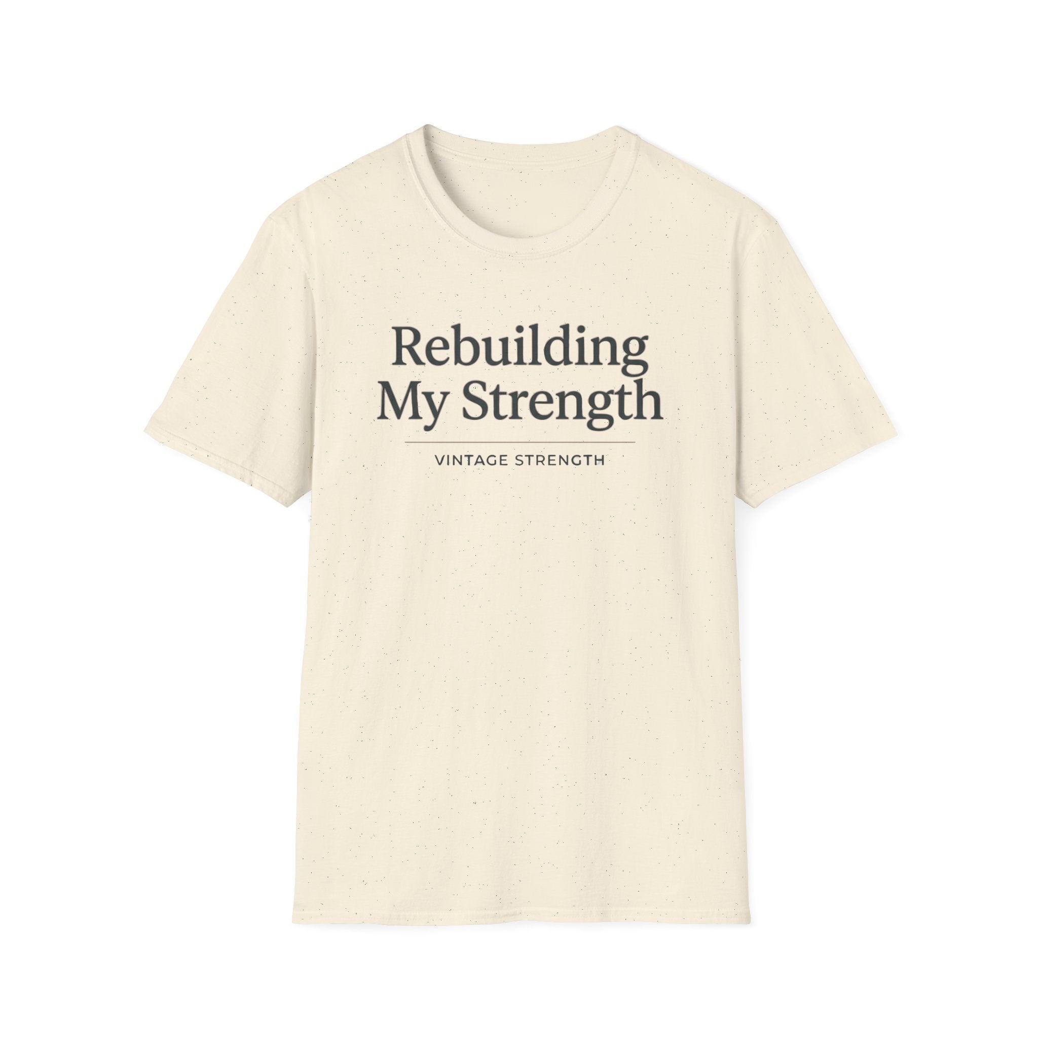 Rebuilding my strength - T-Shirt