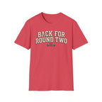 Back for Round 2 - T-Shirt