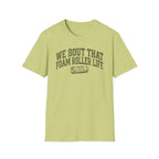 Foam Roller Life - T-Shirt