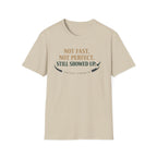 Not fast, not perfect - T-Shirt
