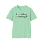 Rebuilding my strength - T-Shirt