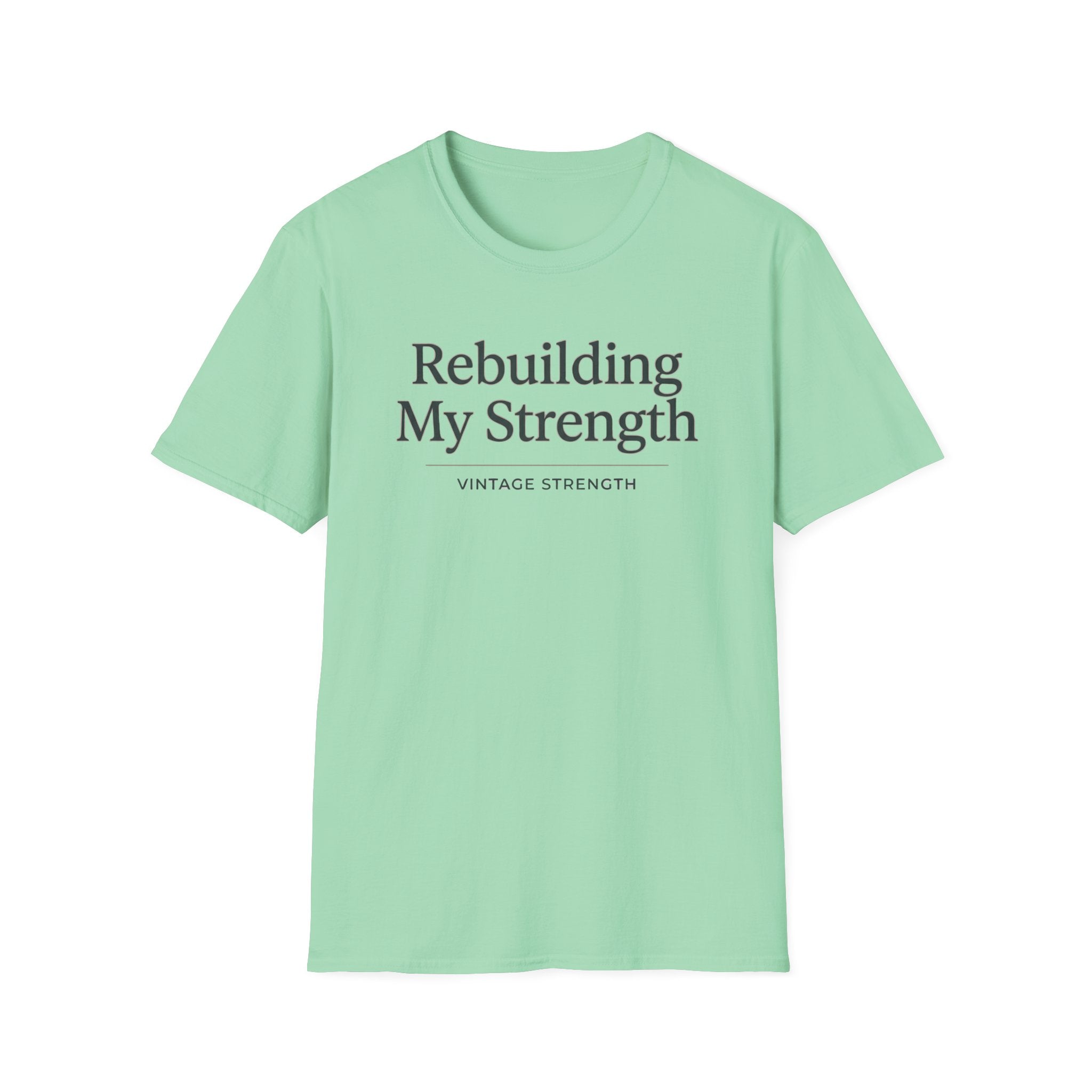 Rebuilding my strength - T-Shirt