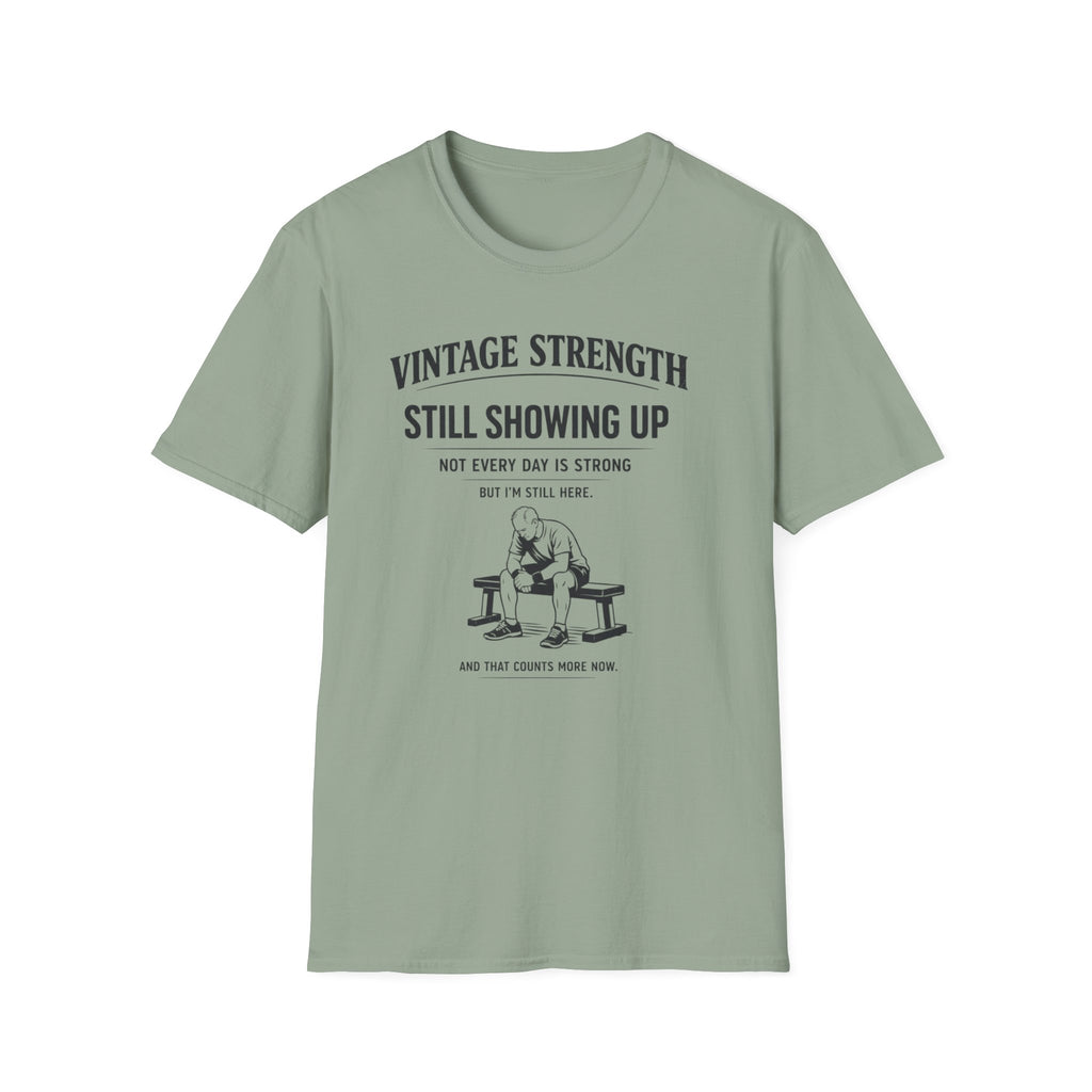 Still showing up - T-Shirt