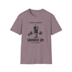 Showed up, Thats a win - T-Shirt