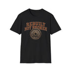 Rebuilt, Not Broken - T-Shirt