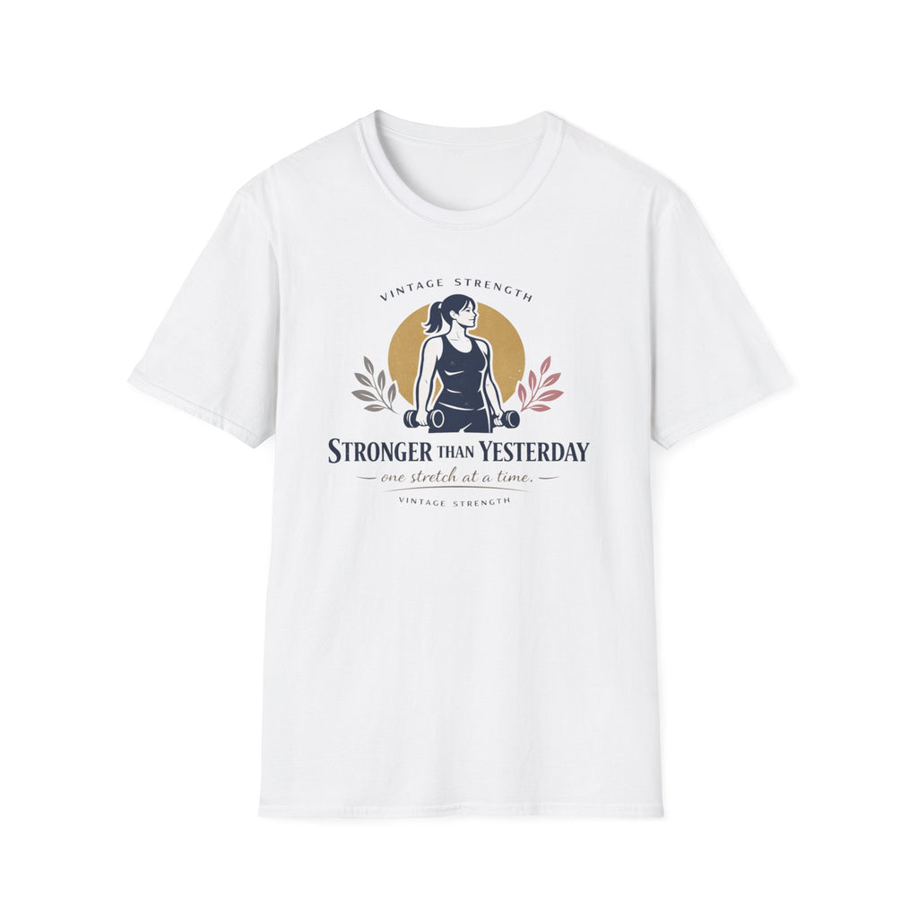 Stronger than yesterday - T-Shirt