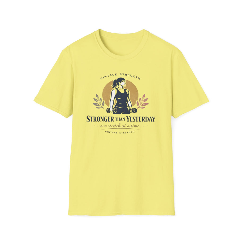 Stronger than yesterday - T-Shirt