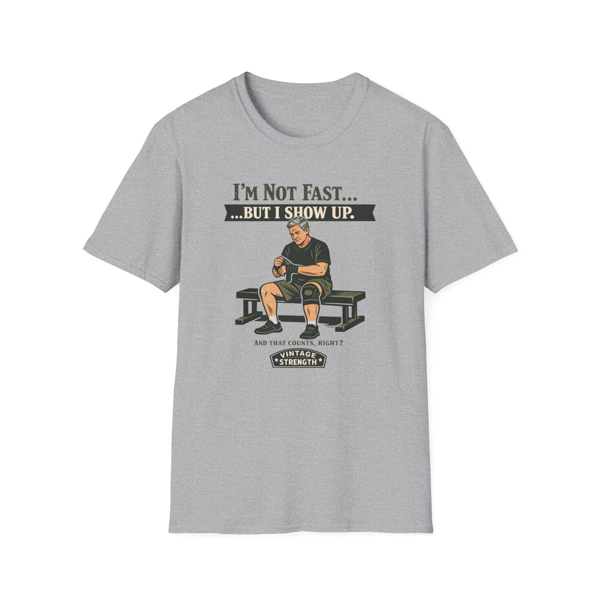 Im not fast but i show up - T-Shirt