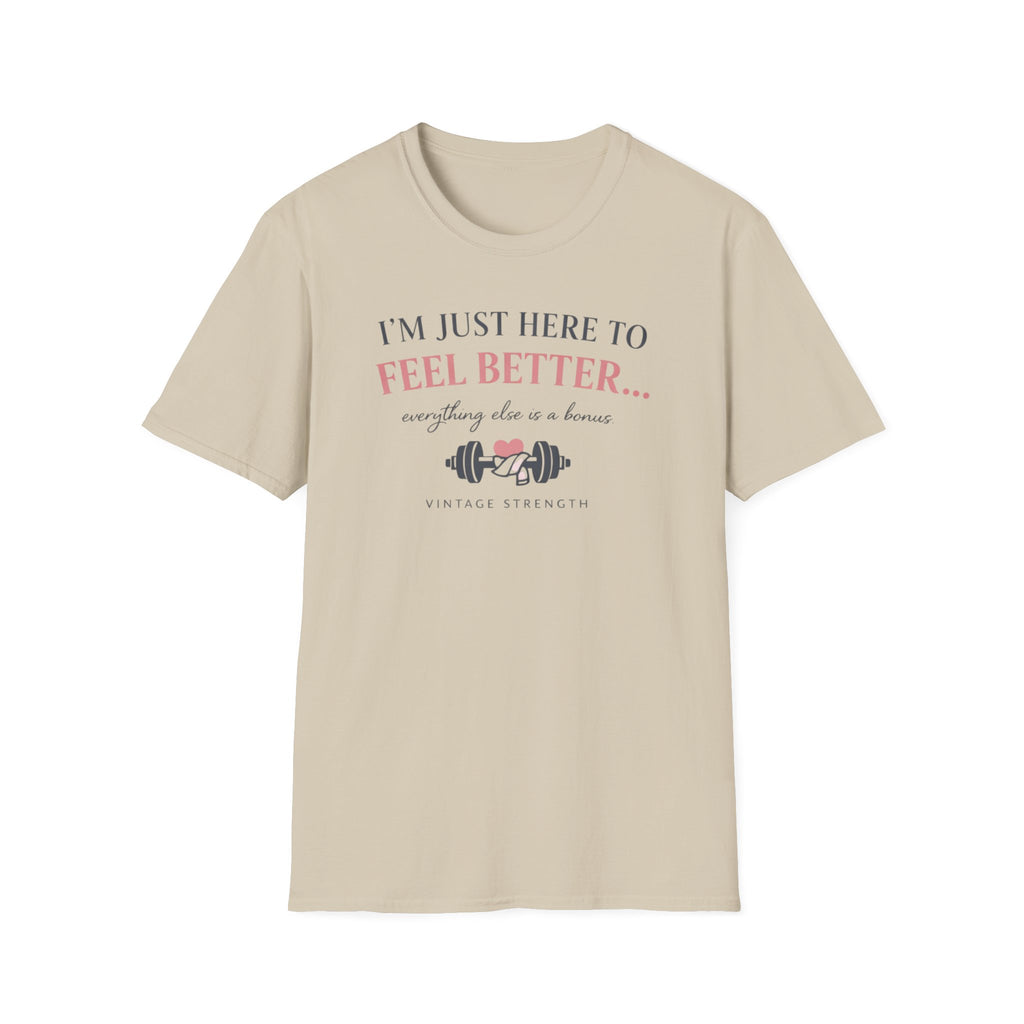 Here to feel better - T-Shirt