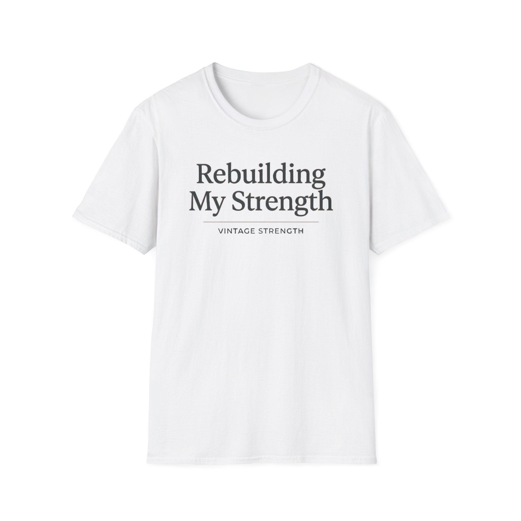 Rebuilding my strength - T-Shirt