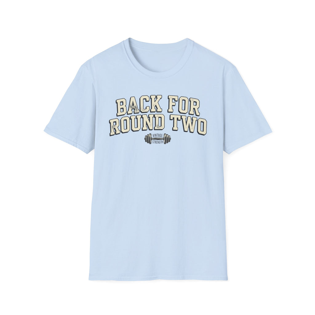 Back for Round 2 - T-Shirt