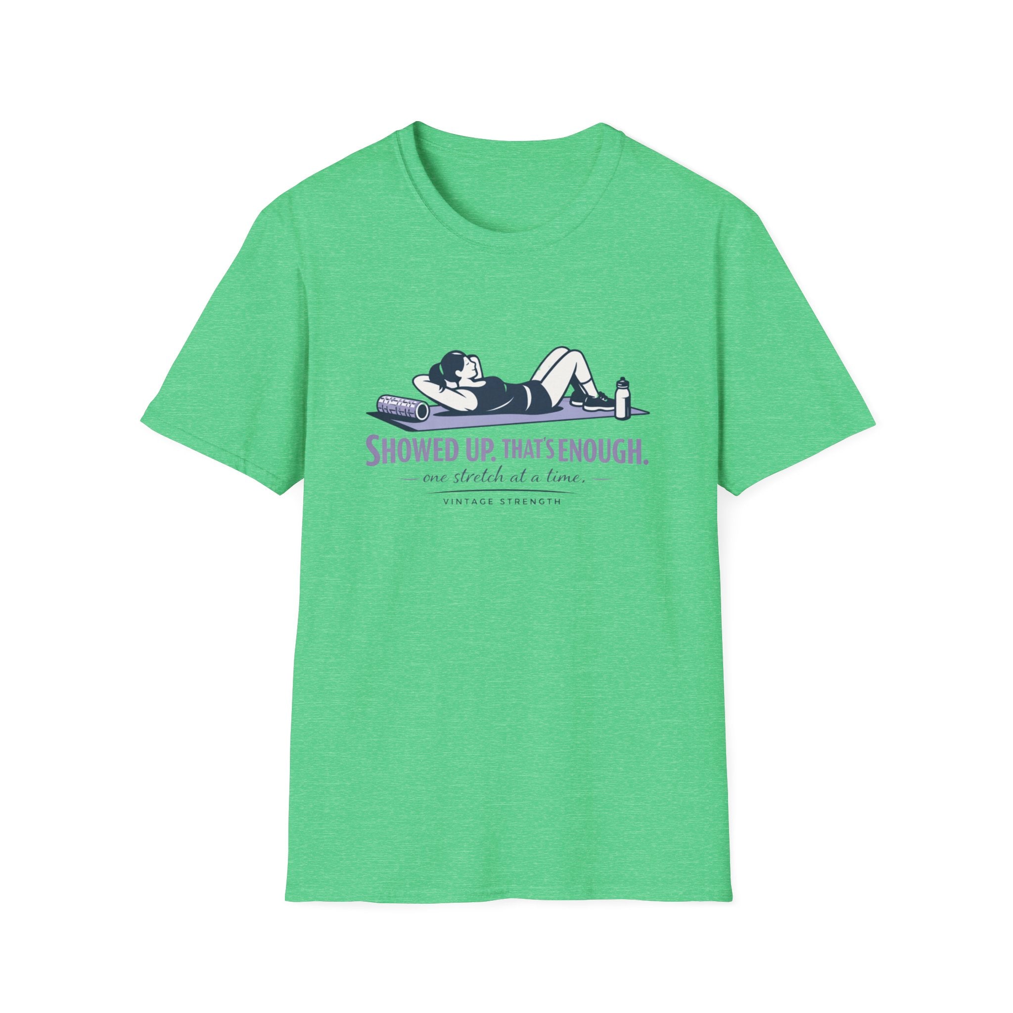 Showed up thats enough - T-Shirt
