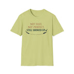 Not fast, not perfect - T-Shirt
