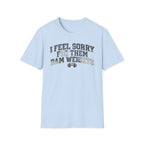 I Feel Sorry - T-Shirt