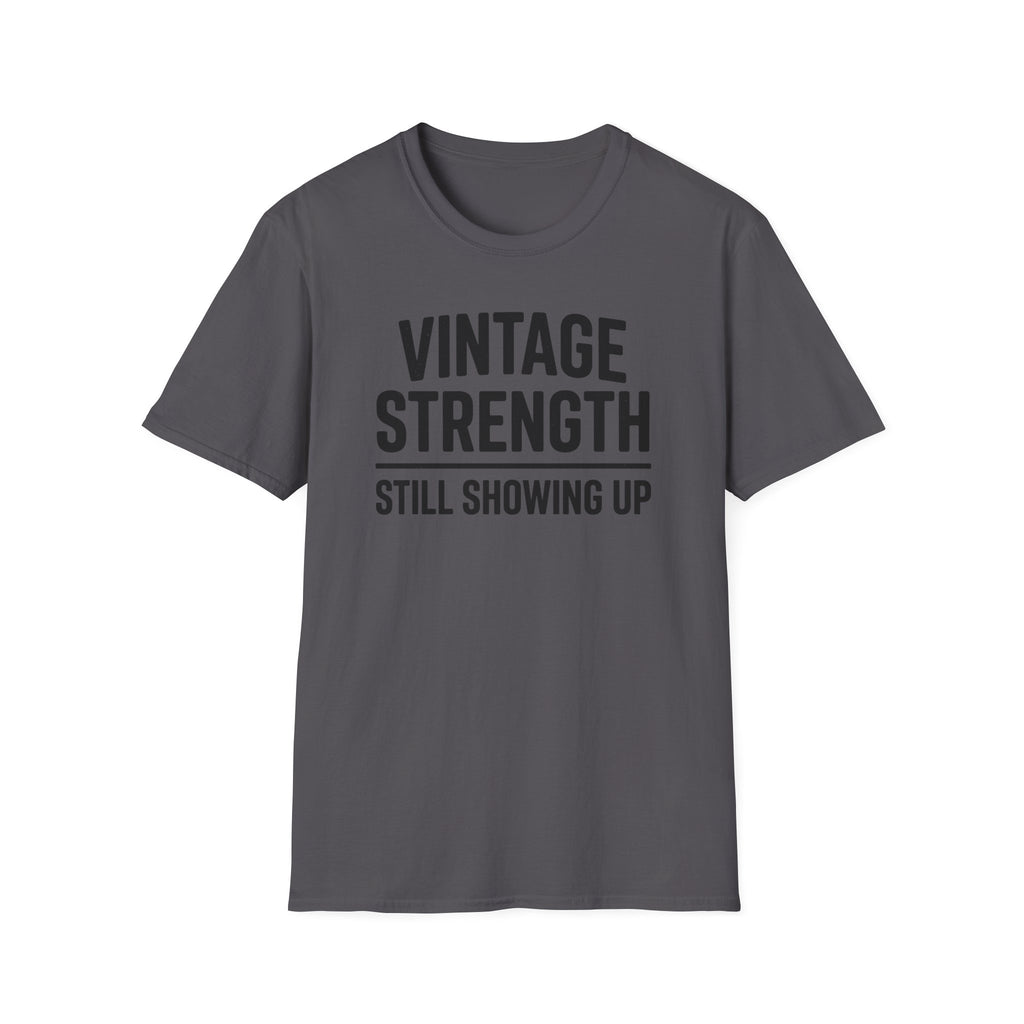 Still Showing Up - T-Shirt