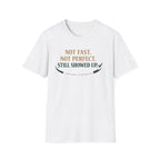 Not fast, not perfect - T-Shirt