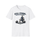 Still Strong - T-Shirt