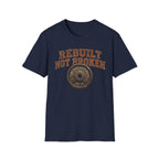 Rebuilt, Not Broken - T-Shirt
