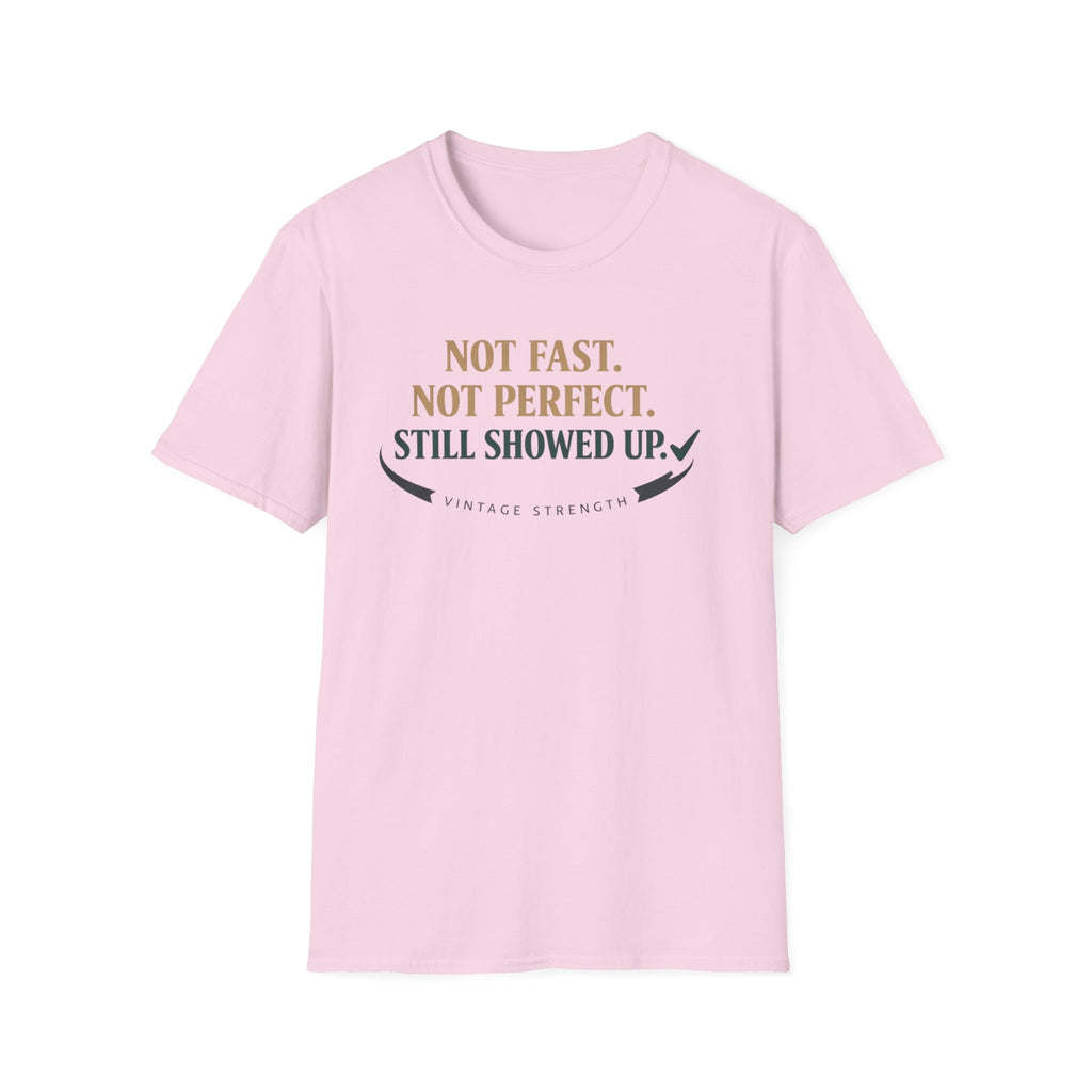 Not fast, not perfect - T-Shirt