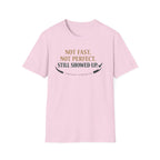 Not fast, not perfect - T-Shirt