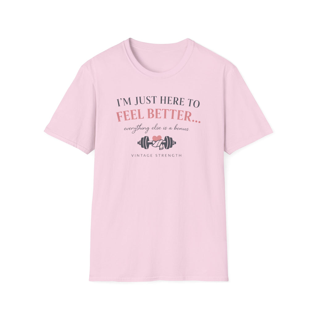 Here to feel better - T-Shirt