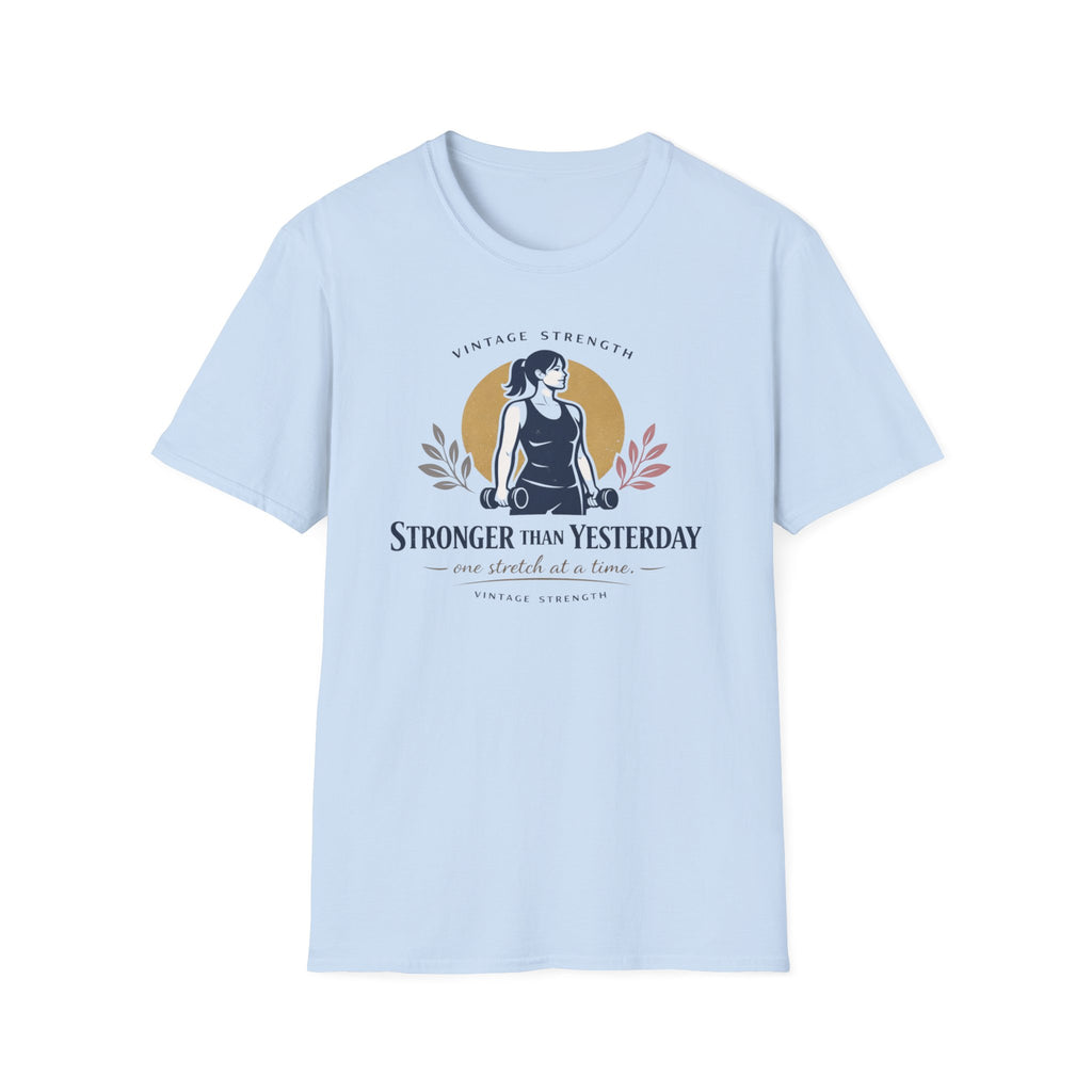 Stronger than yesterday - T-Shirt