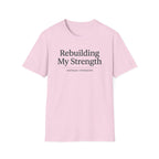 Rebuilding my strength - T-Shirt