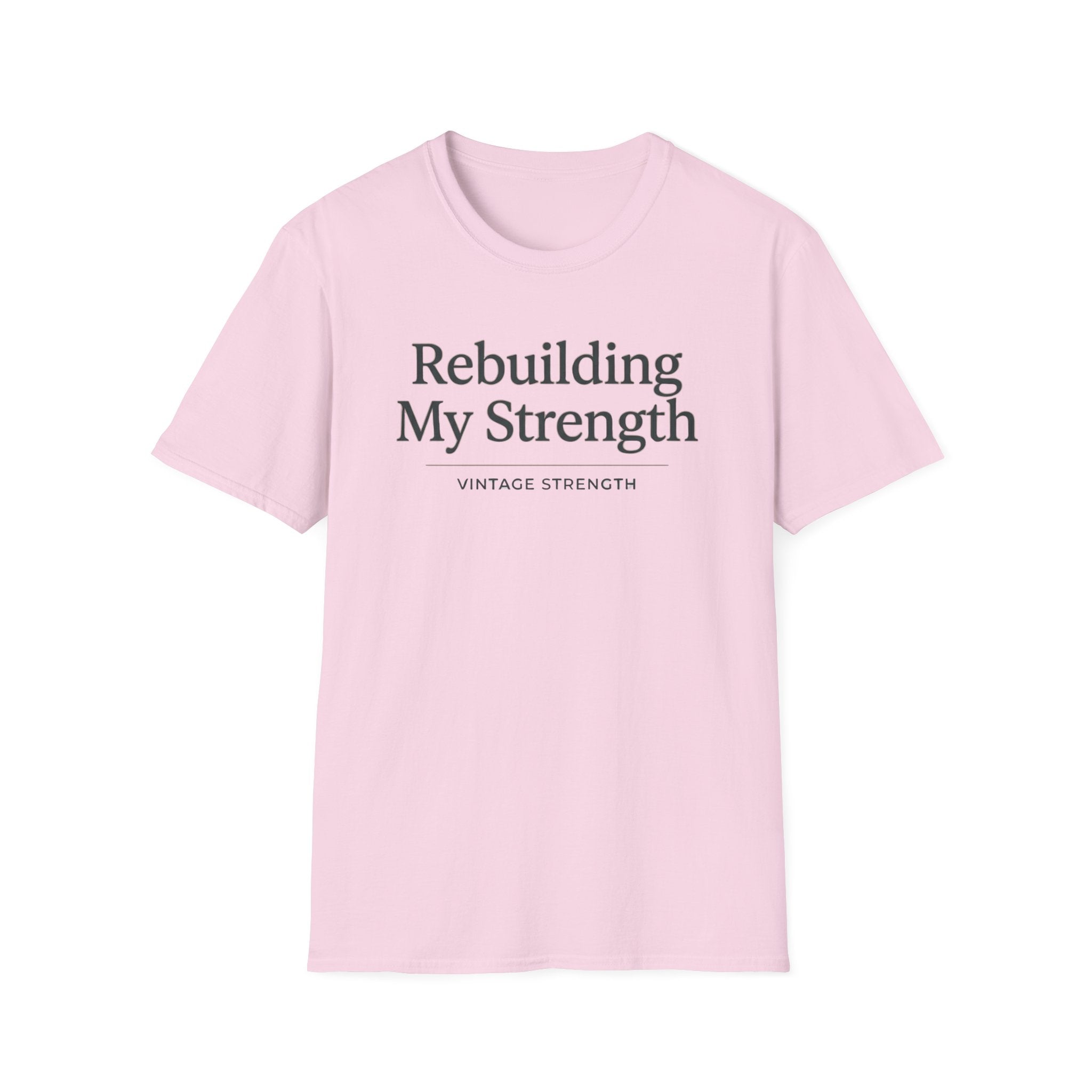 Rebuilding my strength - T-Shirt