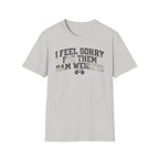 I Feel Sorry - T-Shirt