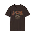 Rebuilt, Not Broken - T-Shirt