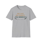 Not fast, not perfect - T-Shirt